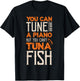 You Can Tune A Piano But You Can't Tuna Fish Daddy Dad Jokes T-Shirt - T-Shirt | Black