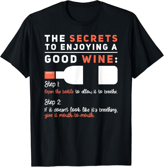 Secret To Enjoying Good Wine - Humorous Wine Lover Saying T-Shirt - T-Shirt | Black