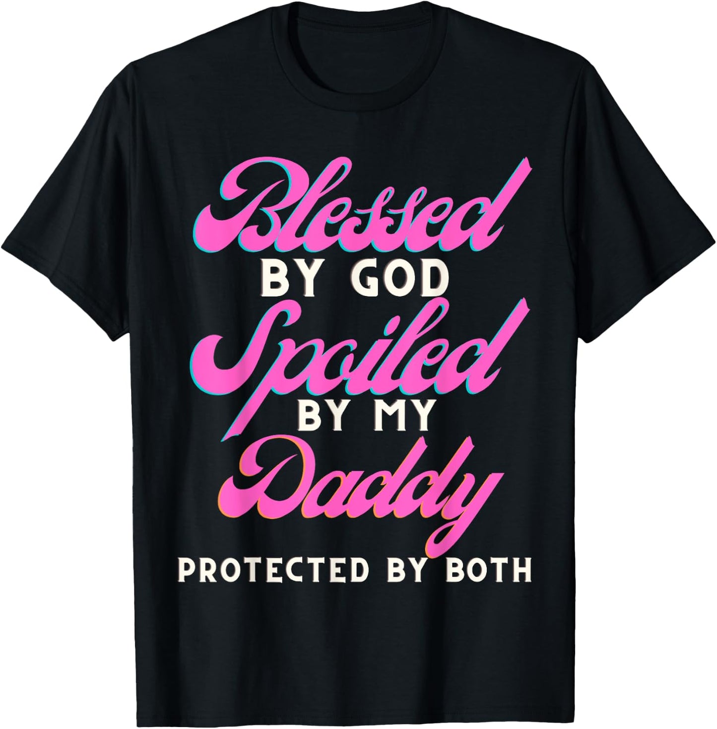 Blessed By Jesus Spoiled By My Daddy Protected Both T-Shirt - T-Shirt | Black