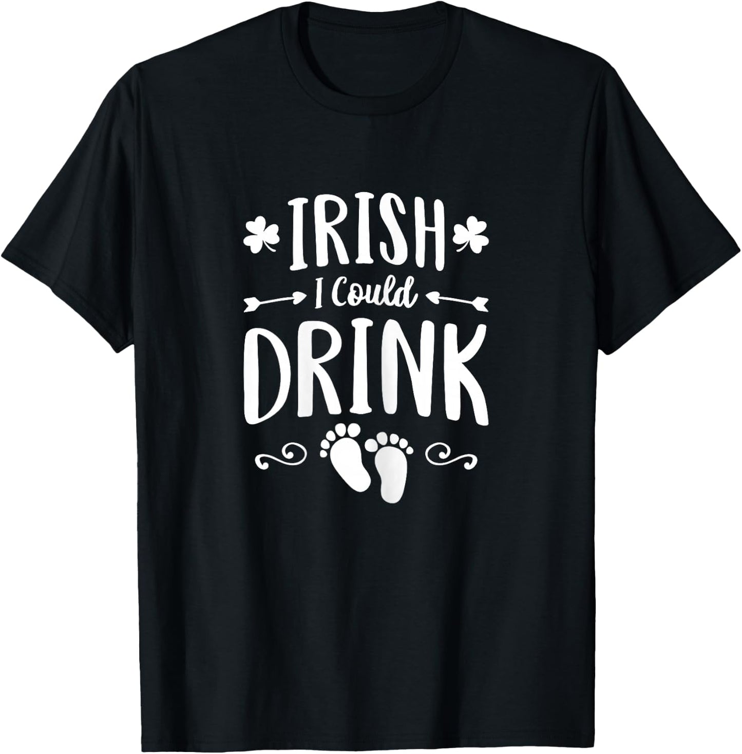 Irish I Could Drink Shirt St Patricks Pregnancy Announcement T-Shirt - T-Shirt | Black