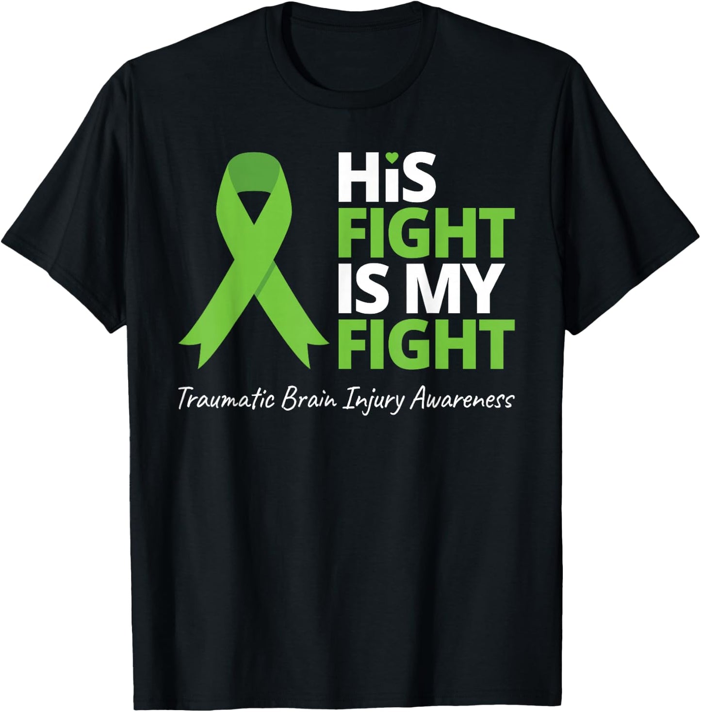 His Fight Is My Fight T Shirt TBI Awareness Green Ribbon T-Shirt - T-Shirt | Black