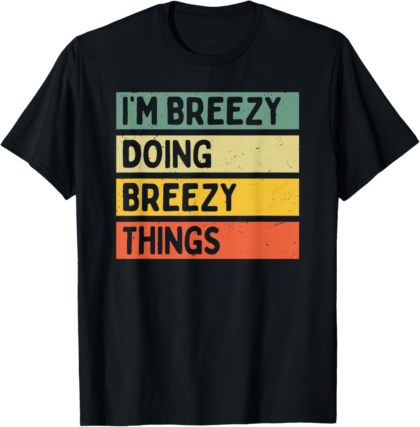 I'm Breezy Doing Breezy Things Funny Personalized Quote T-Shirt - T-Shirt | Black