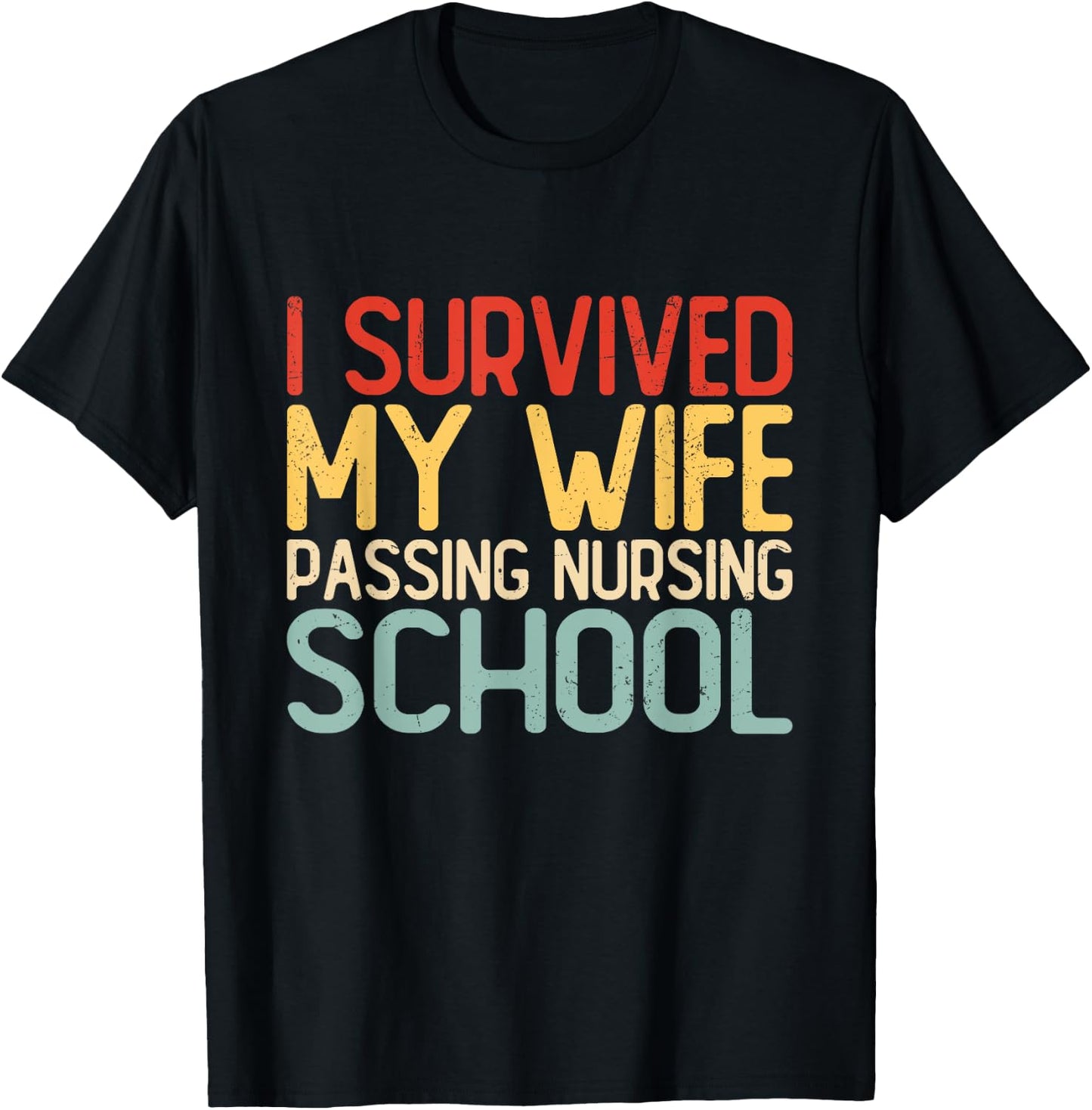 I Survived My Wife Passing Nursing School Funny Nurse Quote T-Shirt - T-Shirt | Black