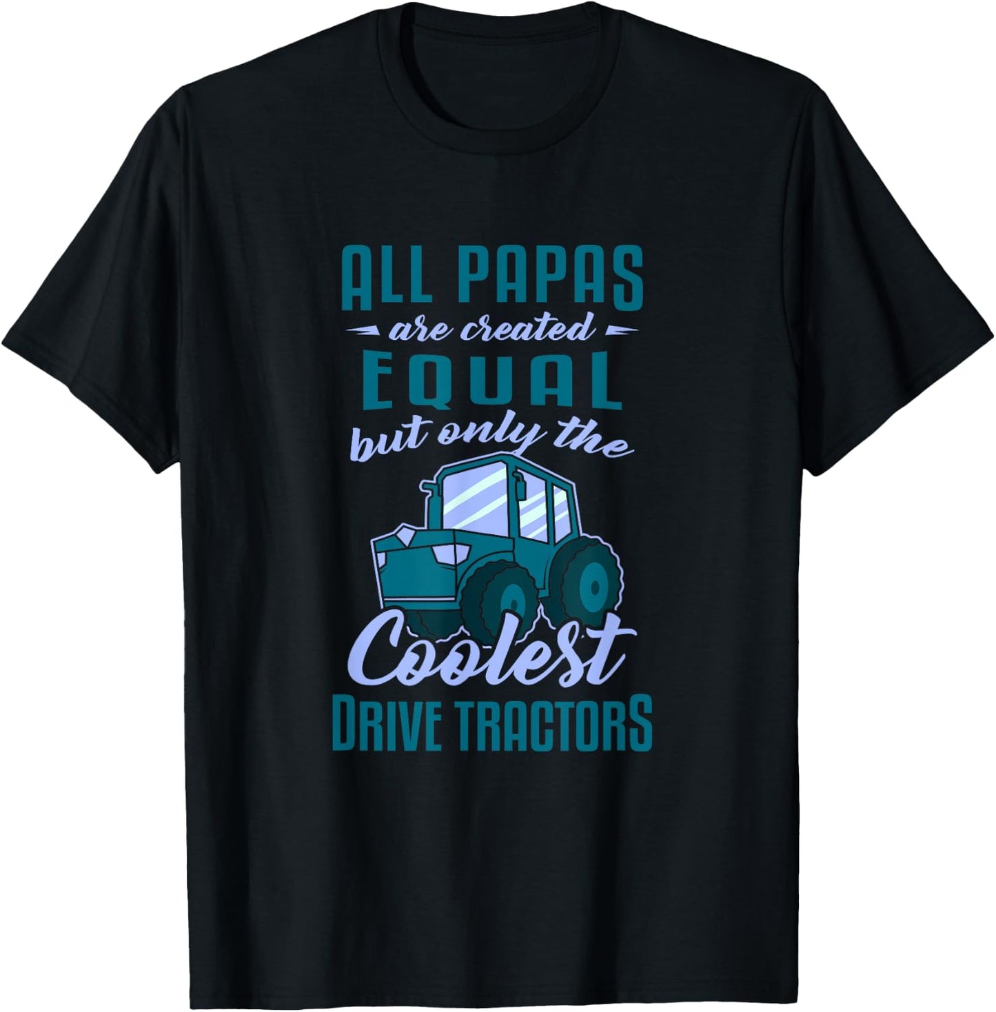 Funny Tractor Driver All Papas Created Equal Farmer T-Shirt - T-Shirt | Black