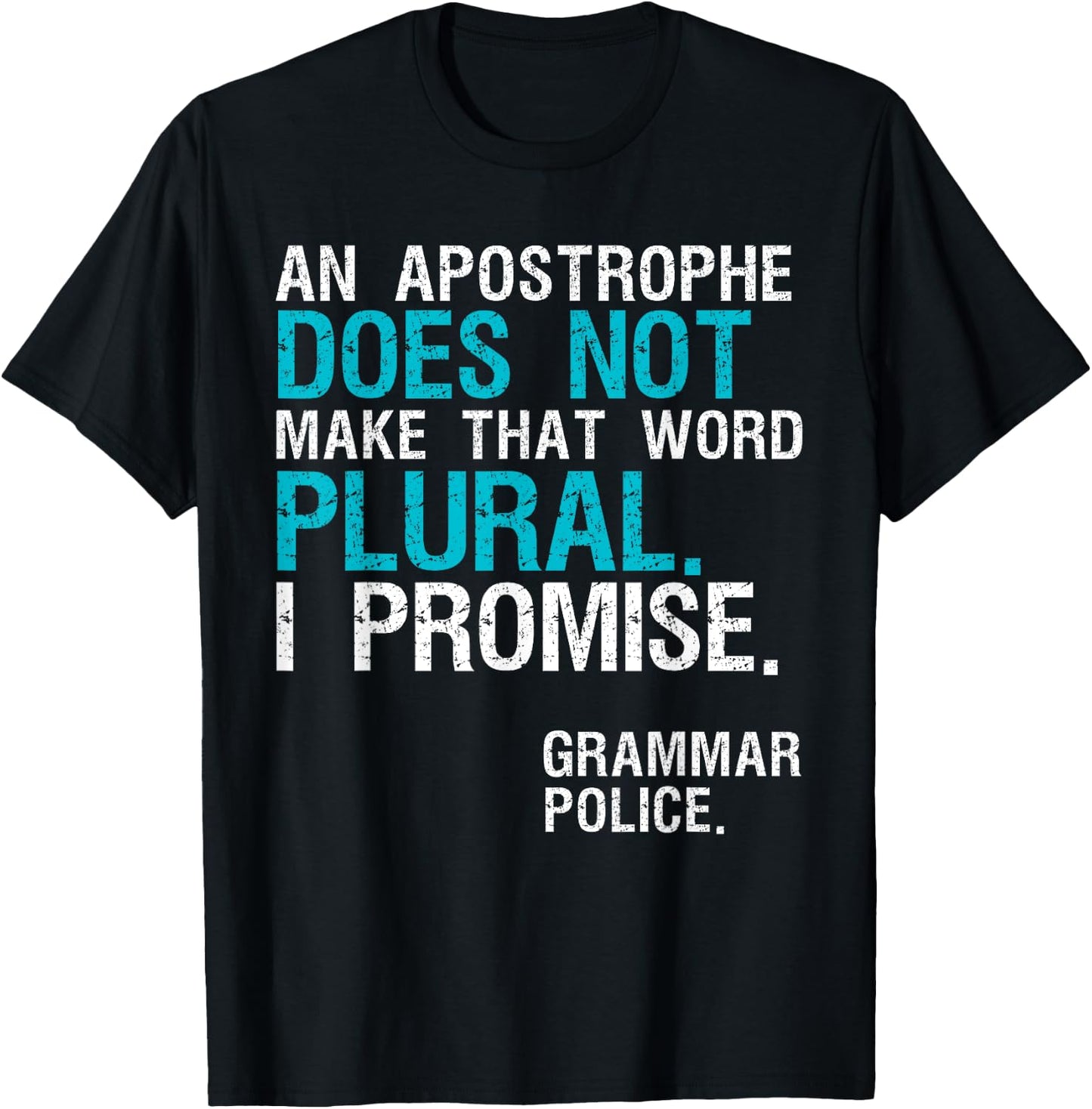 An Apostrophe Does Not Make That Word Plural Grammar Police T-Shirt - T-Shirt | Black