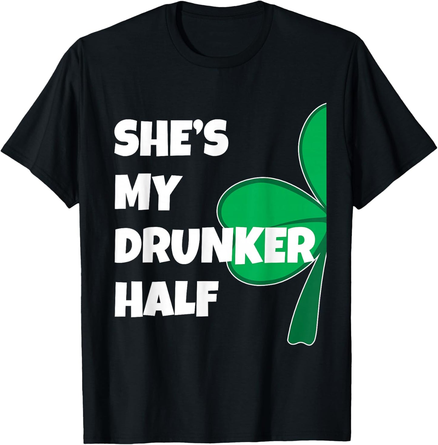 She's My Drunker Half His Drinking St Patricks Day Couple T-Shirt - T-Shirt | Black