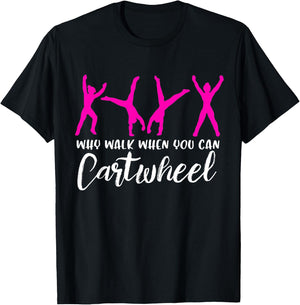 Why Walk When You Can Cartwheel T-Shirt - T-Shirt | Black