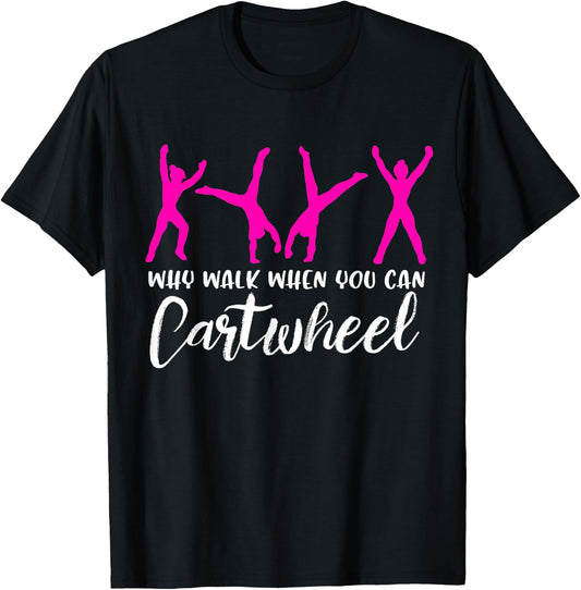 Why Walk When You Can Cartwheel T-Shirt - T-Shirt | Black