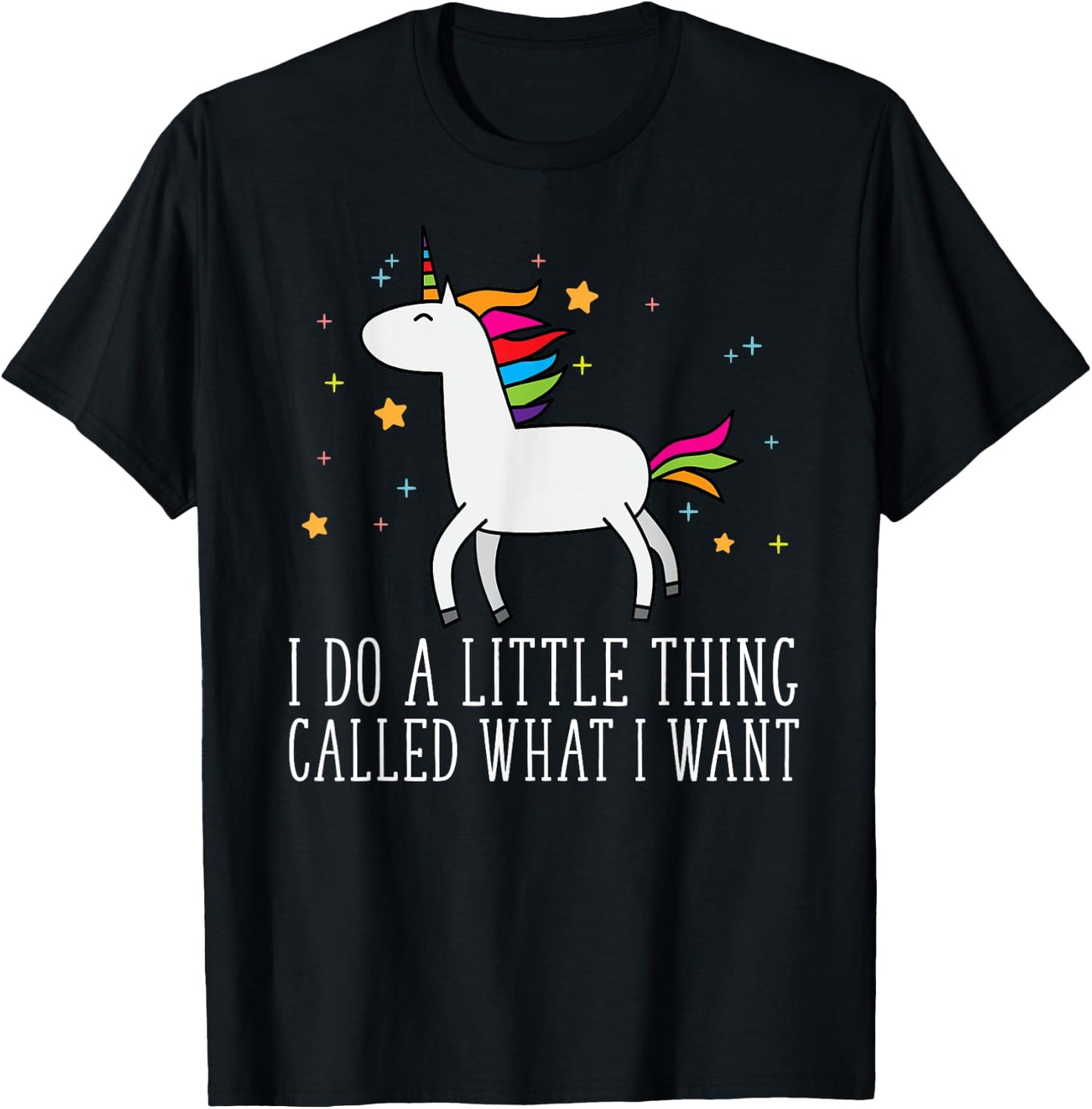 Unicorn Gifts For Girls Do A Little Thing Called What I Want T-Shirt - T-Shirt | Black
