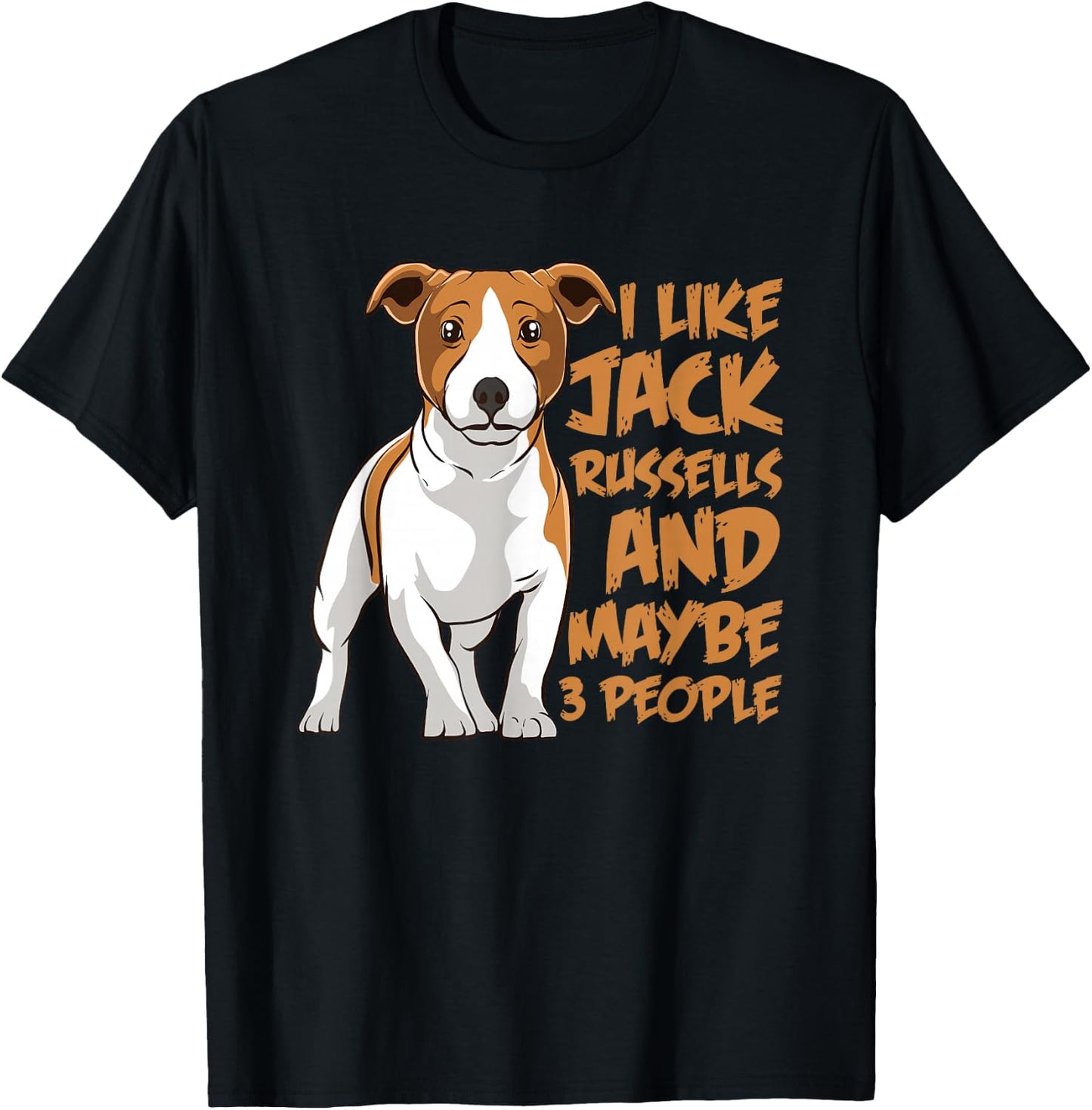 I Like Jack Russells and Maybe 3 People Funny Jack Russell T-Shirt - T-Shirt | Black