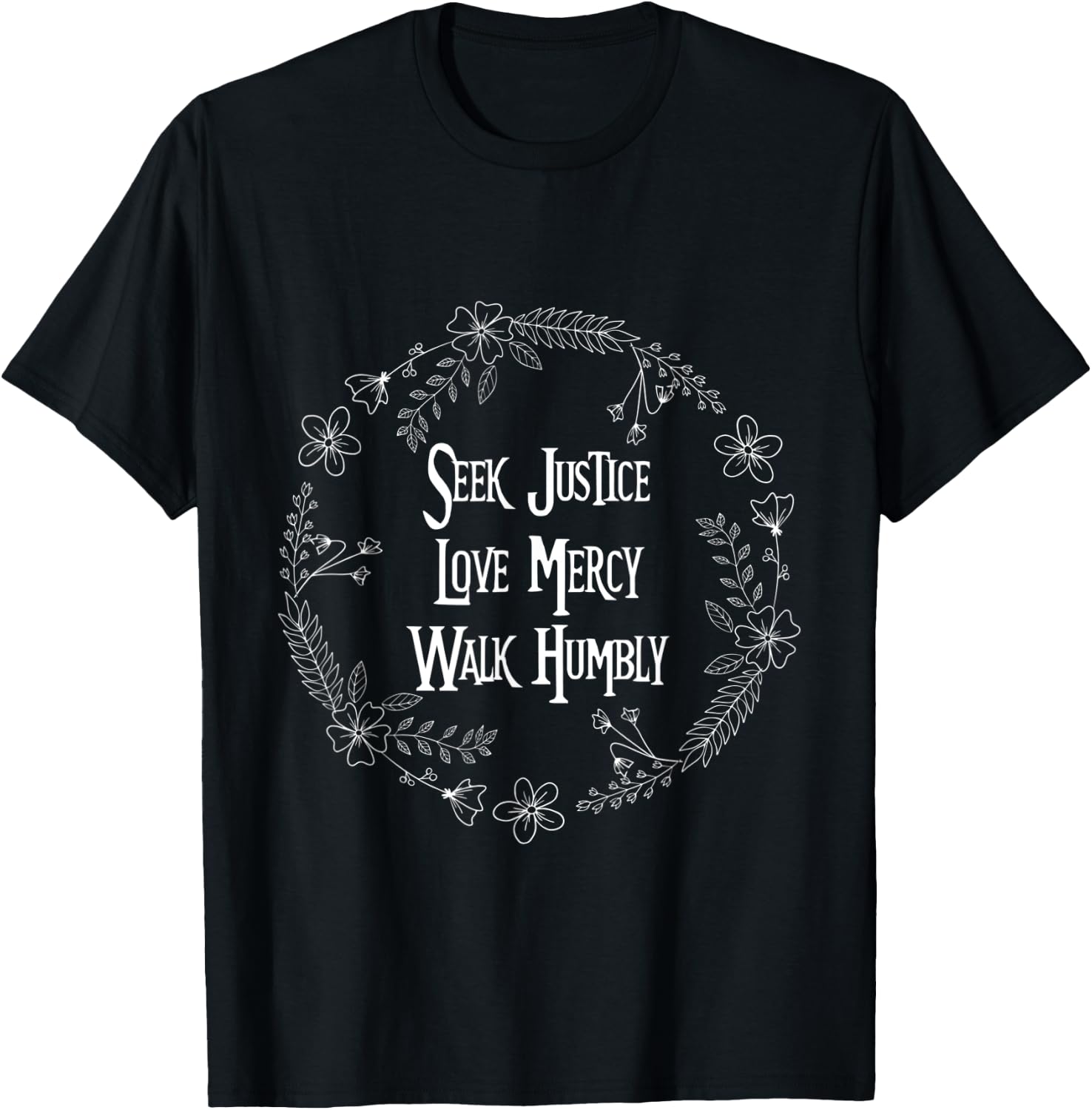 Seek Justice Love Mercy Walk Humbly Cute Religious Life idea T-Shirt - T-Shirt | Black
