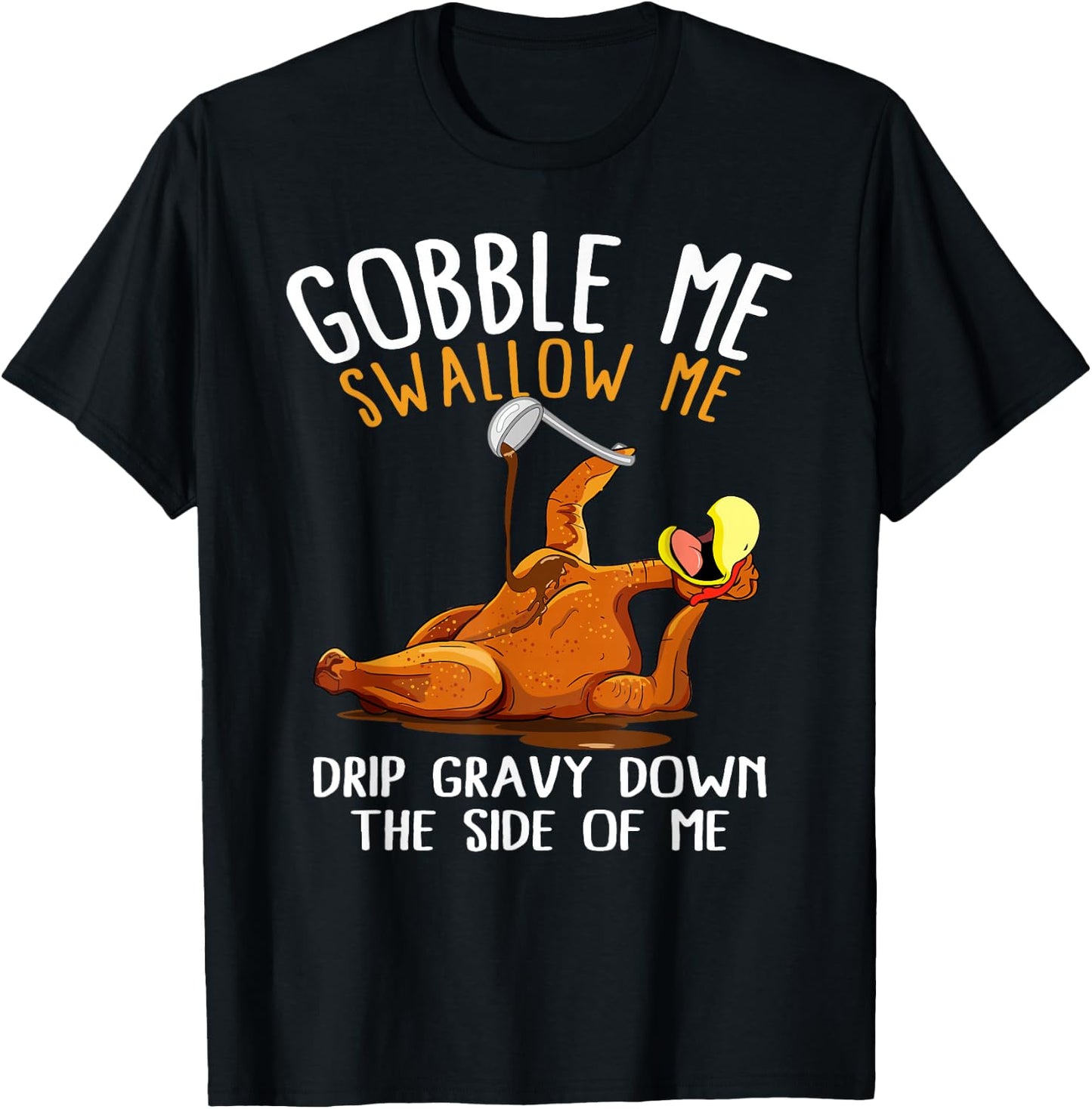 Gobble Me Swallow Me Shirt - Funny Thanksgiving T-Shirt - T-Shirt | Black