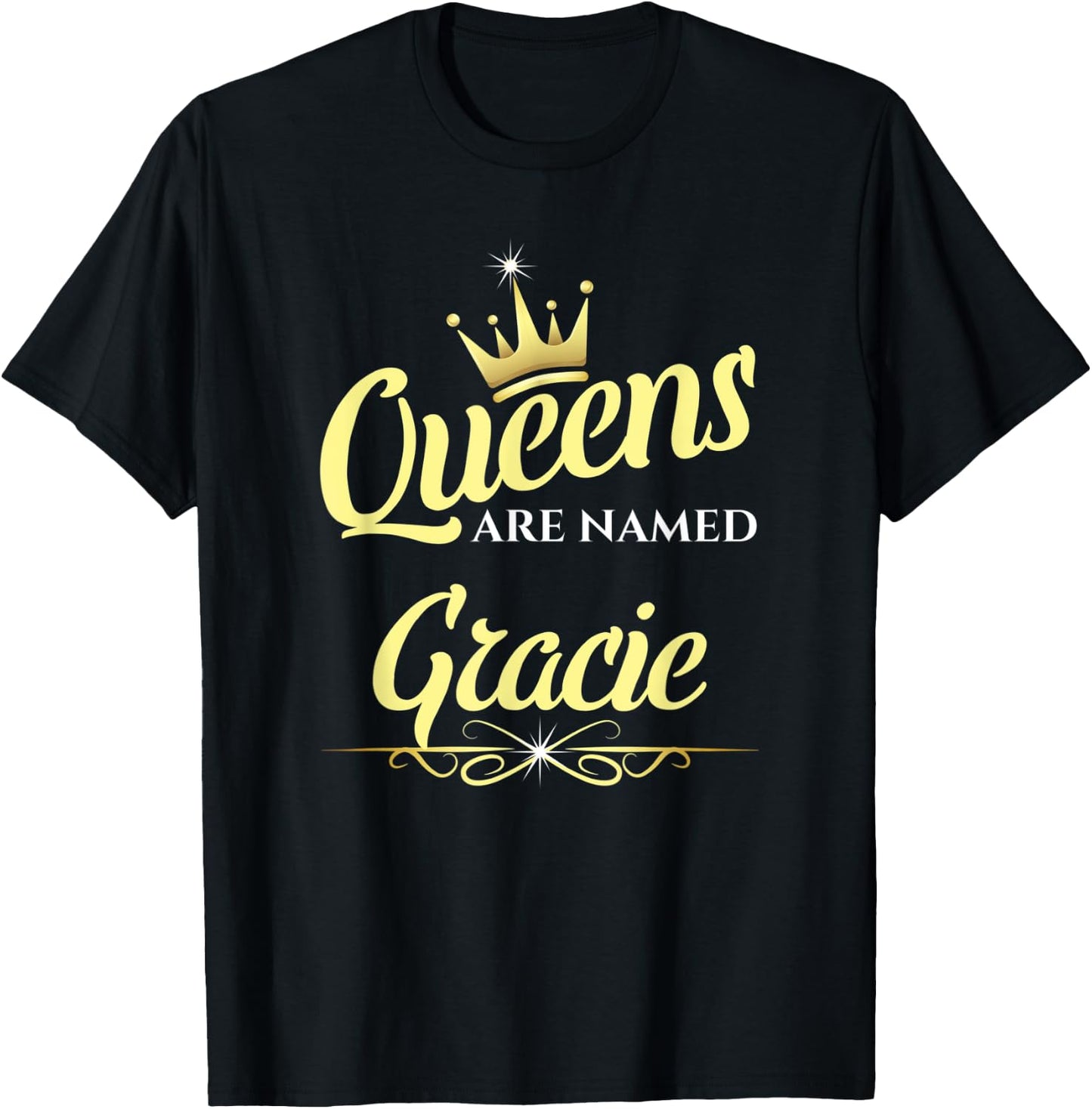 Queens Are Named Gracie T-Shirt - T-Shirt | Black