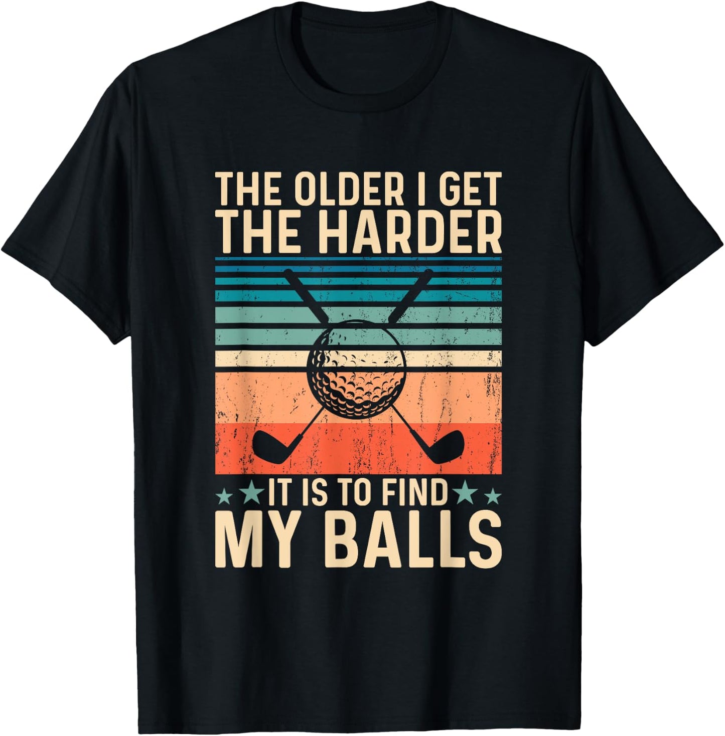 The older i get the harder it is to find my balls T-Shirt - T-Shirt | Black
