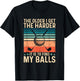 The older i get the harder it is to find my balls T-Shirt - T-Shirt | Black