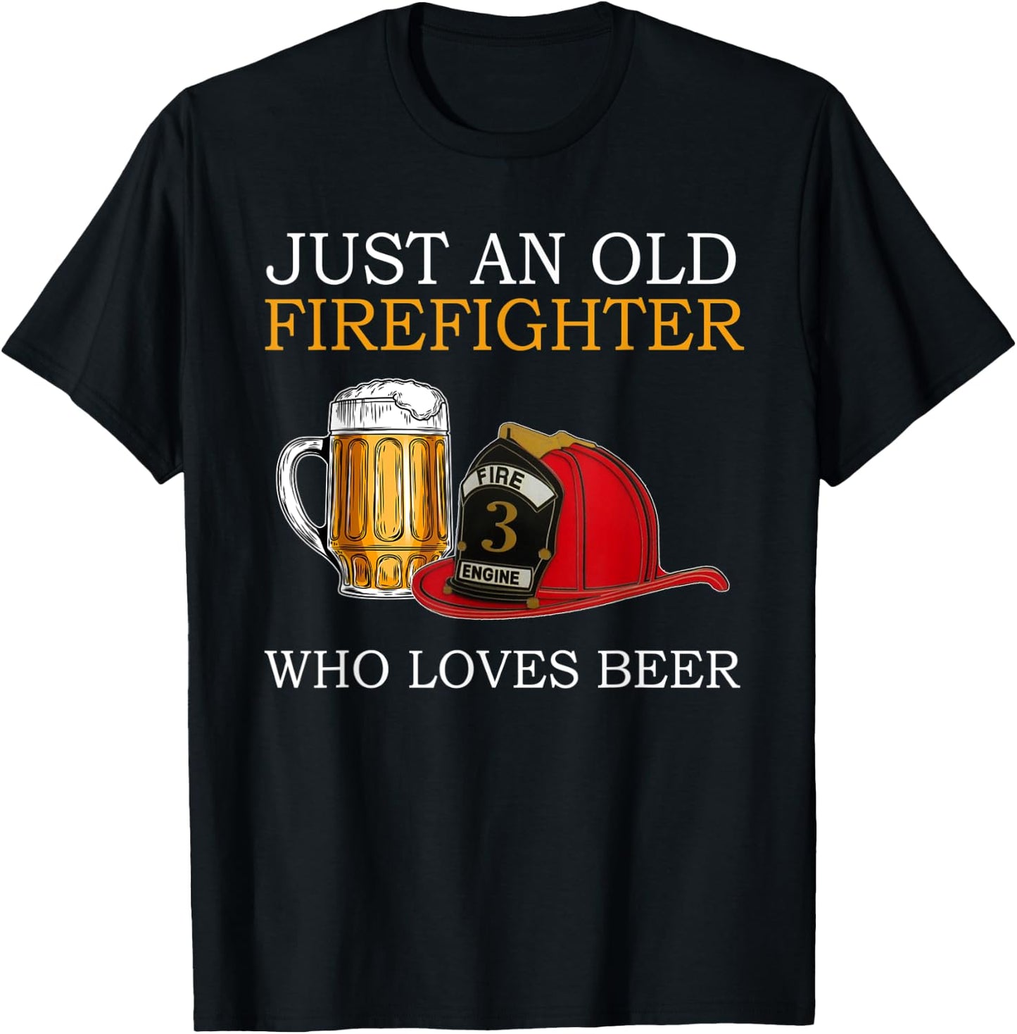 Just an old firefighter who loves beer Father's Day T-Shirt - T-Shirt | Black