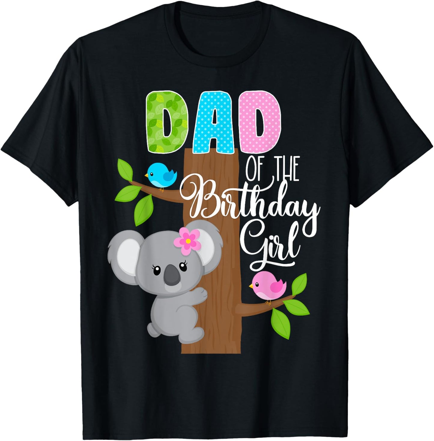 Koala Bear Birthday Dad Of The Birthday Girl Koala's Birthday T-Shirt - T-Shirt | Black