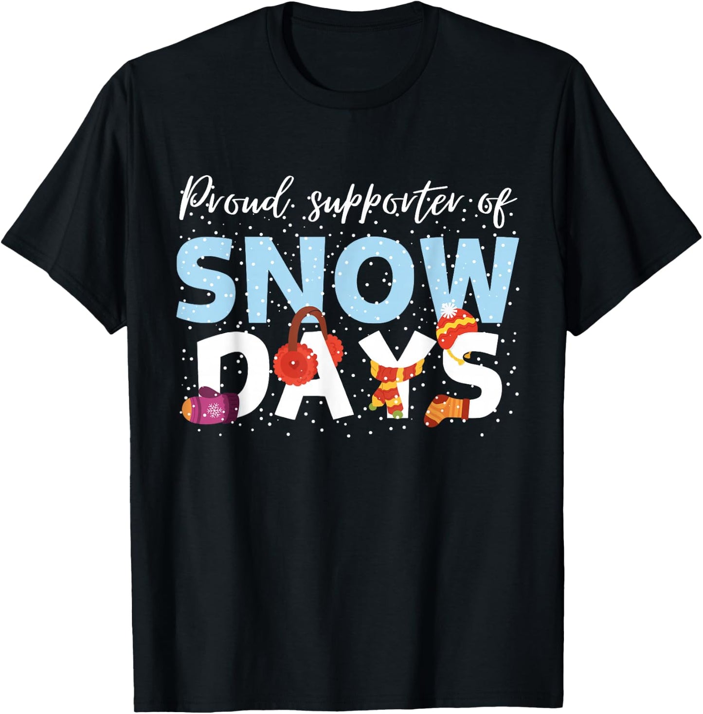 Proud Supporter Of Snow Days Funny Teacher Crew Men Women Girls Kids T-Shirt - T-Shirt | Black
