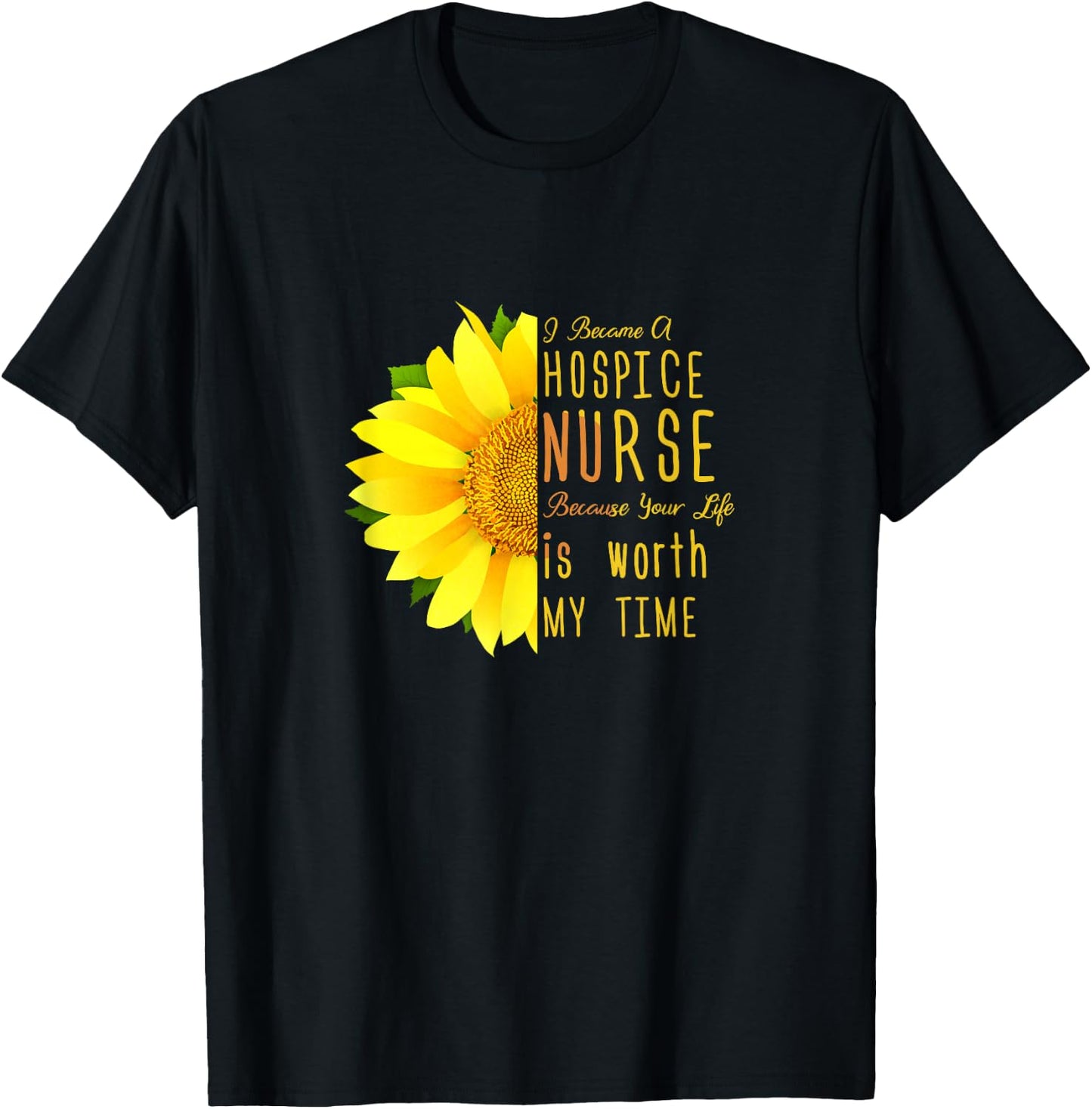 Hospice Nurse - Your Life Is Worth My Time T-Shirt - T-Shirt | Black