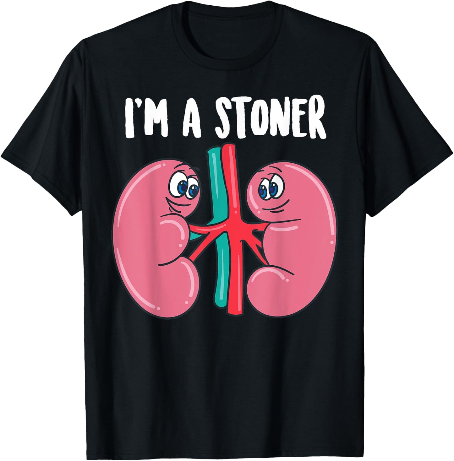 Cute I'm A Stoner | Funny Kidney Stone Gift Joke Sarcasm Gag T-Shirt - T-Shirt | Black