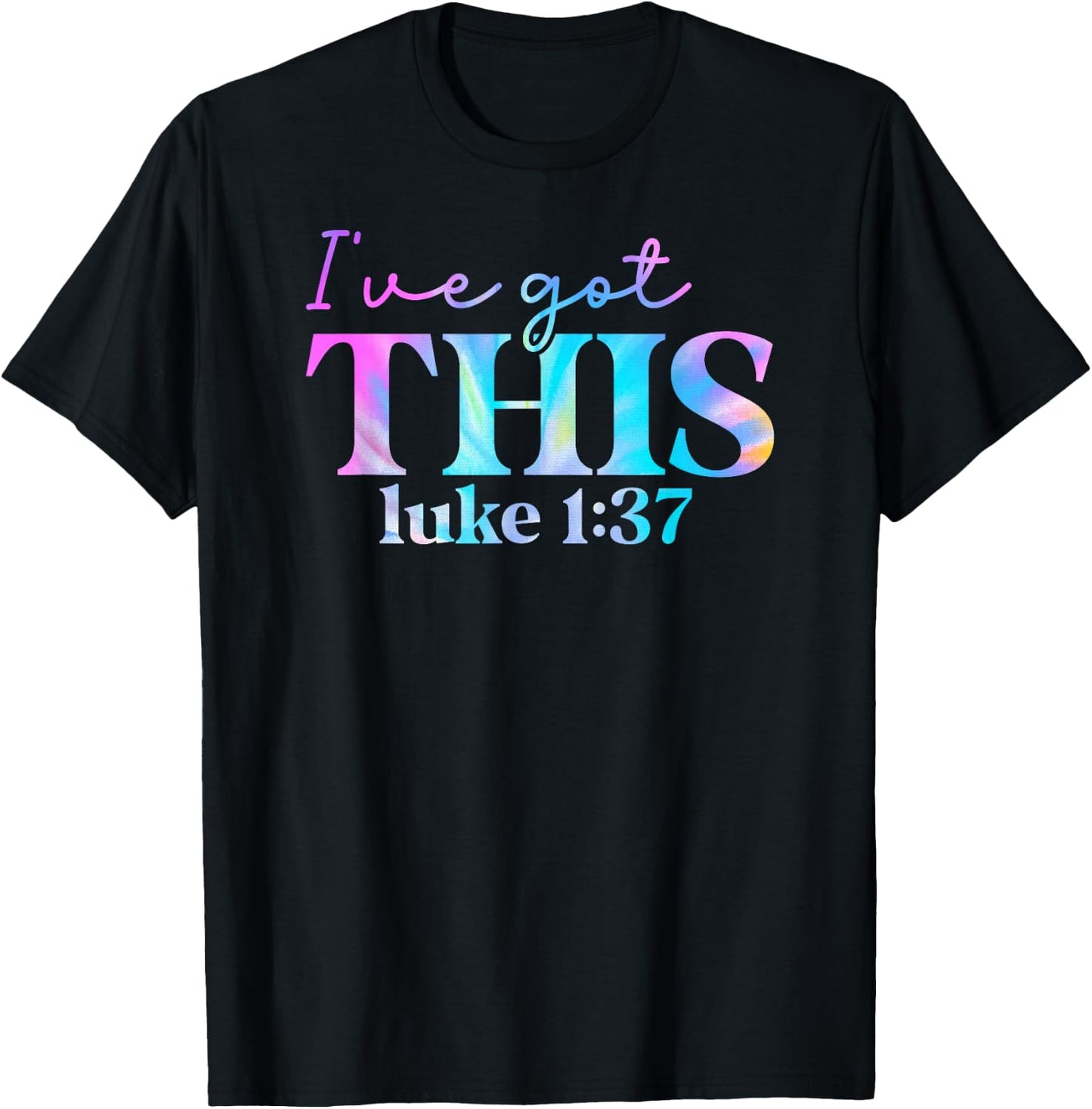Tie Dye I've got this luke 1 37 01 T-Shirt - T-Shirt | Black