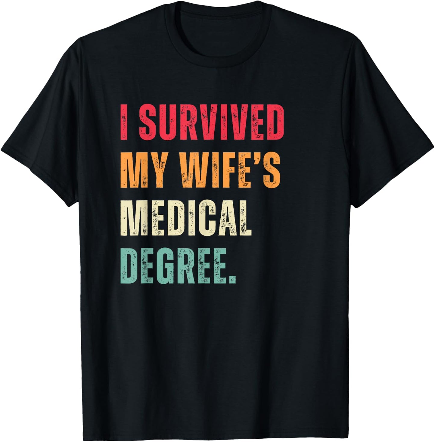 Funny Graduation Doctor I Survived My Wife's Medical Degree T-Shirt - T-Shirt | Black