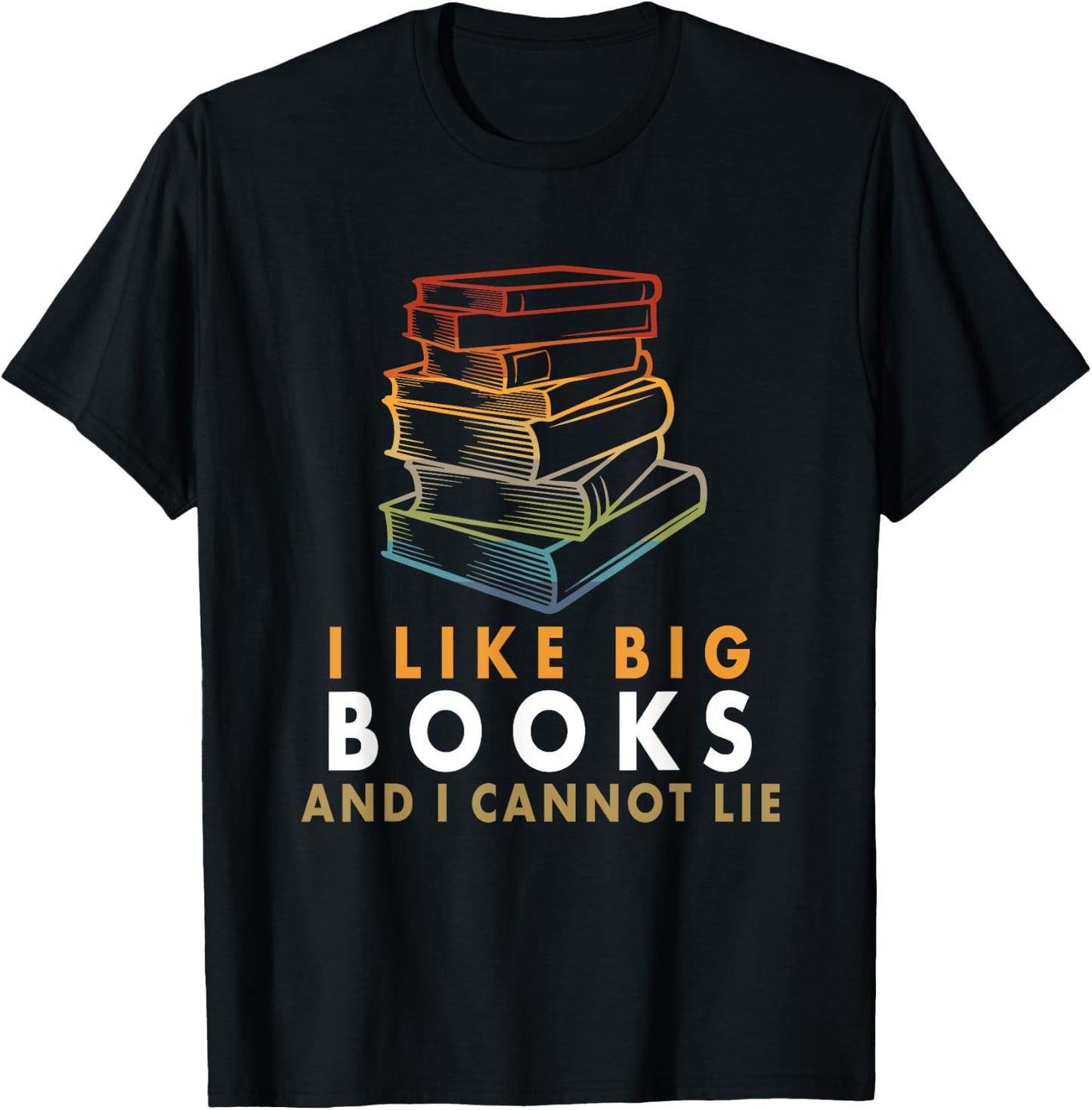 I Like Big Books And I Cannot Lie T-Shirt - T-Shirt | Black