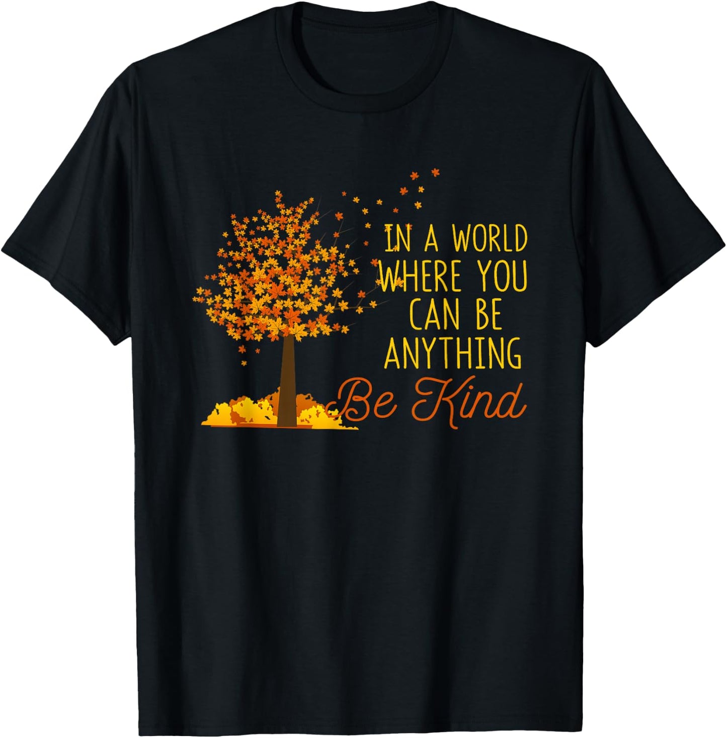 In A World Where You Can Be Anything Be Kind Fall Autumn T-Shirt - T-Shirt | Black