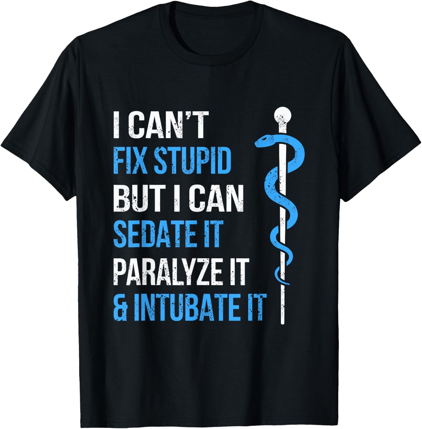 I Cant Fix Stupid But I Can Sedate It Sarcasm EMS Medical T-Shirt - T-Shirt | Black