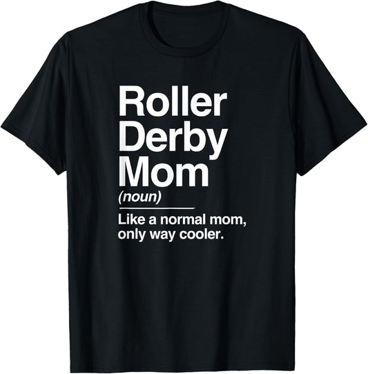 Roller Derby Mom Definition Normal Only Cooler Sports Gift T-Shirt - T-Shirt | Black