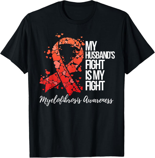 My Husband’s Fight Is My Fight Myelofibrosis Awareness T-Shirt - T-Shirt | Black