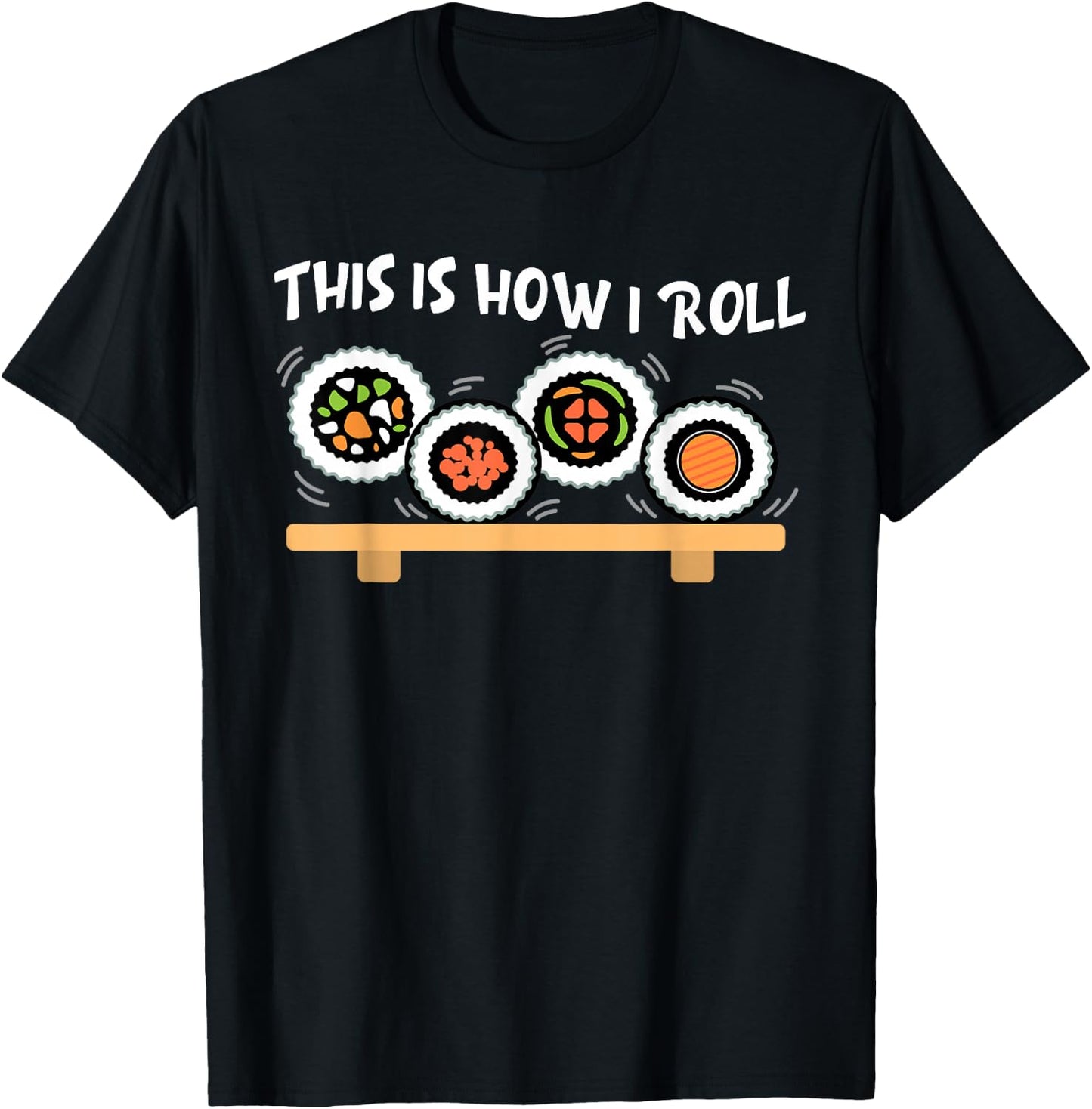 This Is How I Roll Funny Japanese Sushi Food Men Women Gifts T-Shirt - T-Shirt | Black