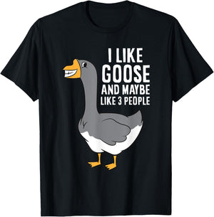 I Like Goose And Maybe Like 3 People Love Goose T-Shirt - T-Shirt | Black