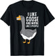 I Like Goose And Maybe Like 3 People Love Goose T-Shirt - T-Shirt | Black