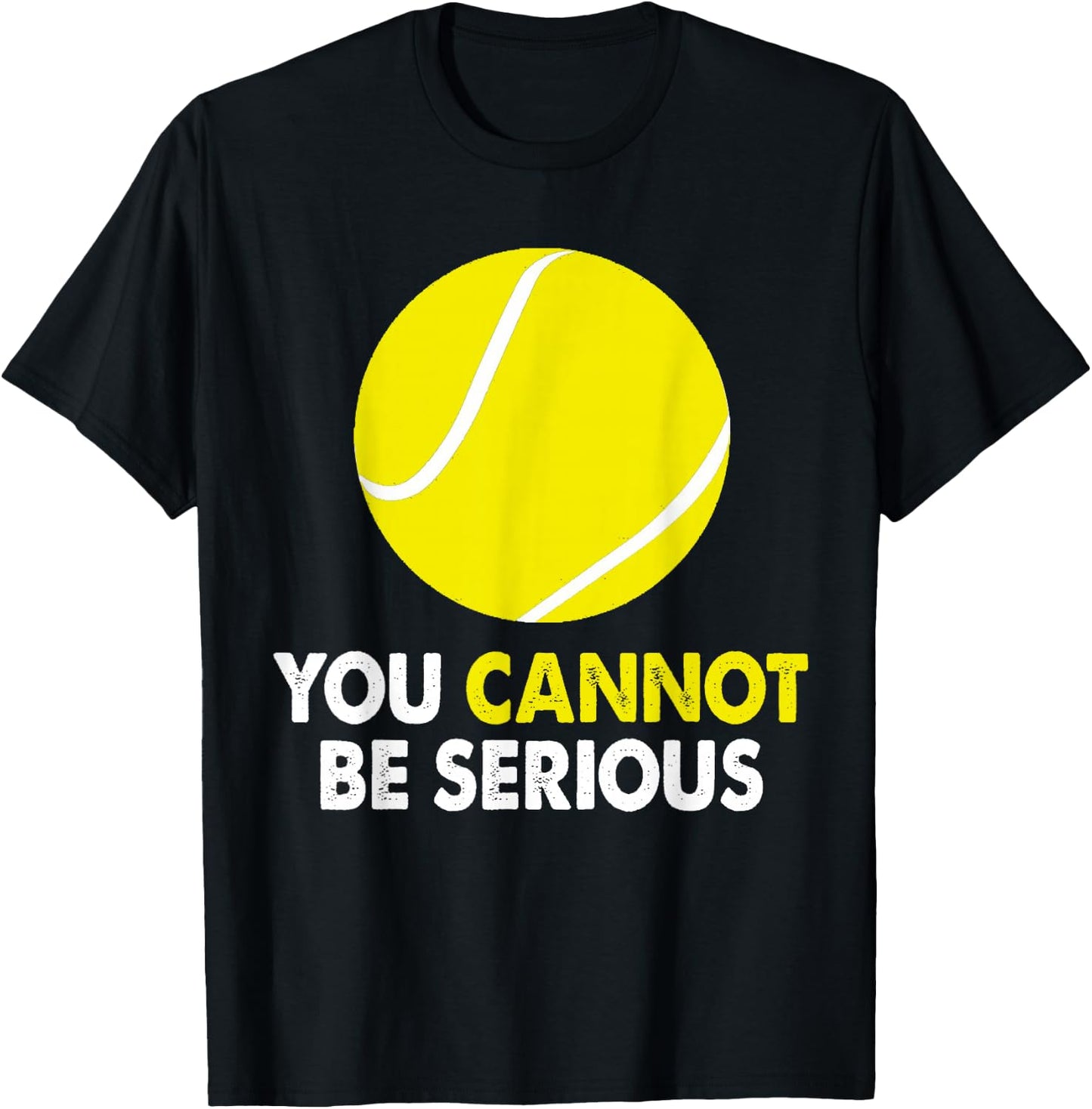Tennis Humor You Cannot Be Serious Racket Sports T-Shirt - T-Shirt | Black