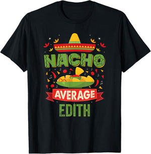 Nacho Average Edith Funny Personalized Name Birthday Gift T-Shirt - T-Shirt | Black