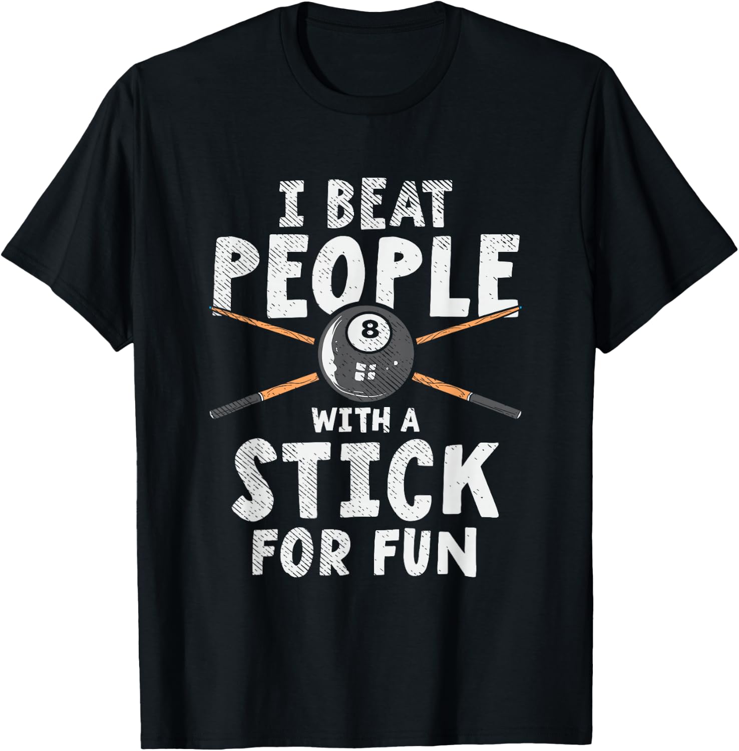 I Beat People With A Stick For Fun Cue Sports Pool Billiards T-Shirt - T-Shirt | Black