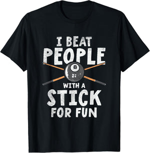 I Beat People With A Stick For Fun Cue Sports Pool Billiards T-Shirt - T-Shirt | Black