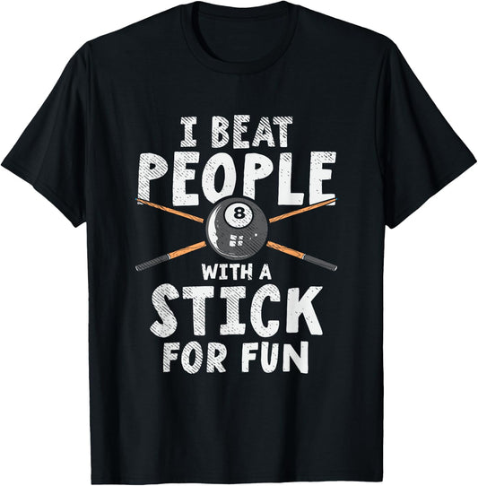 I Beat People With A Stick For Fun Cue Sports Pool Billiards T-Shirt - T-Shirt | Black