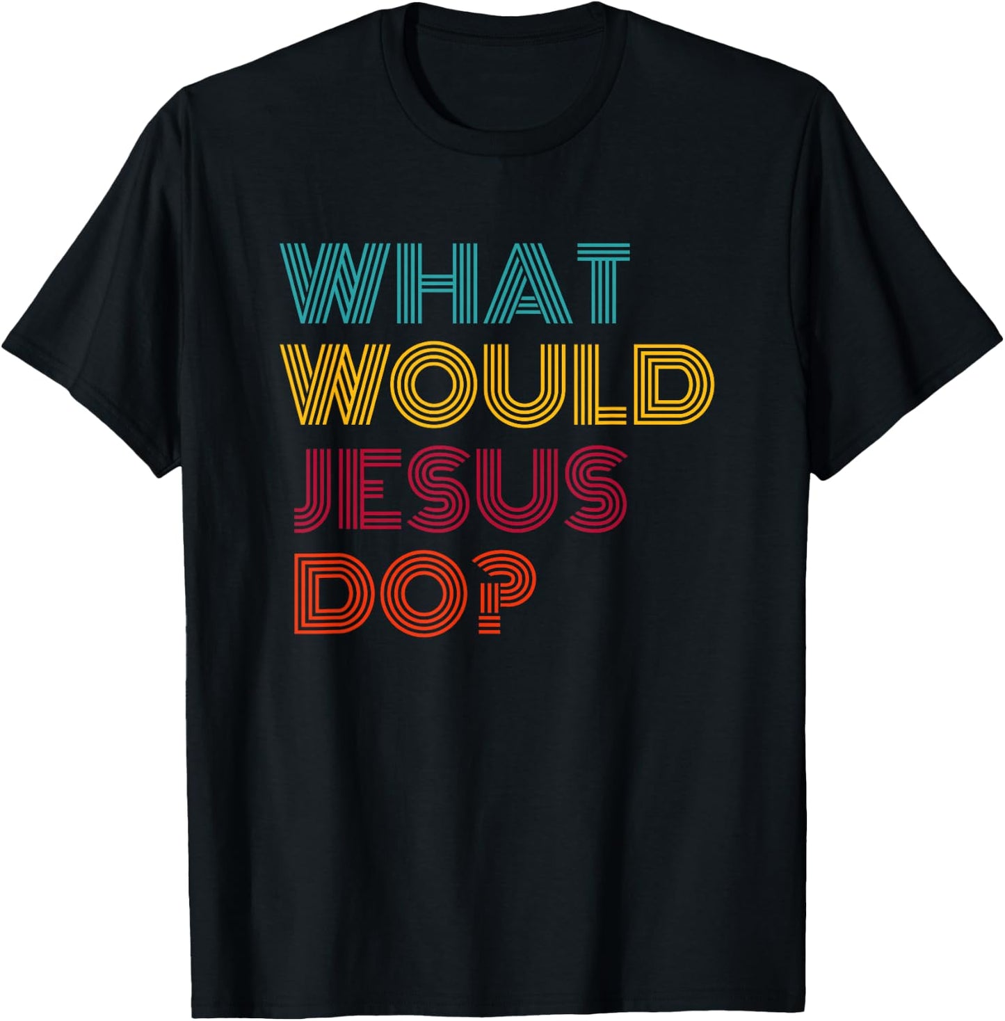 What Would Jesus Do He Would Love First WWJD HWLF T-Shirt - T-Shirt | Black