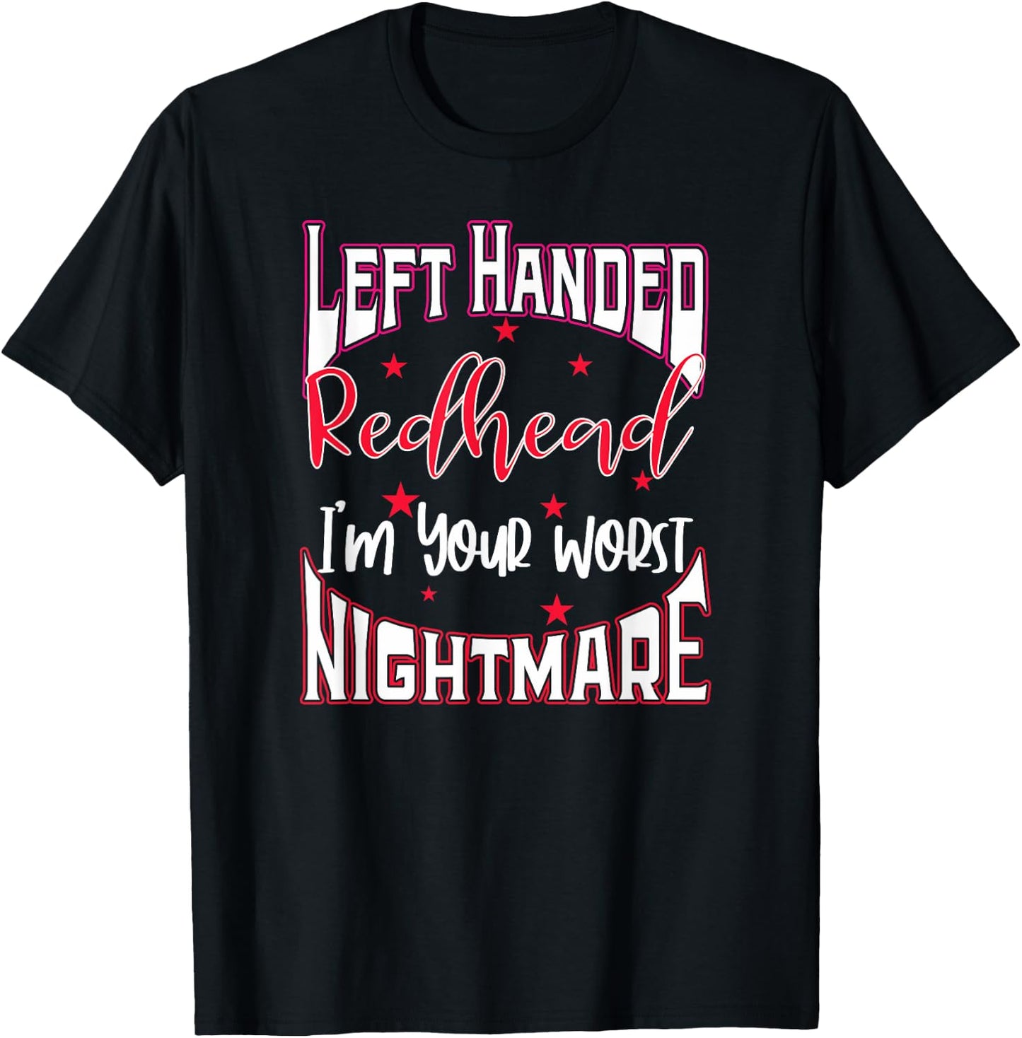 Left Handed Redhead Gift I'm Your Worst Nightmare T-Shirt - T-Shirt | Black
