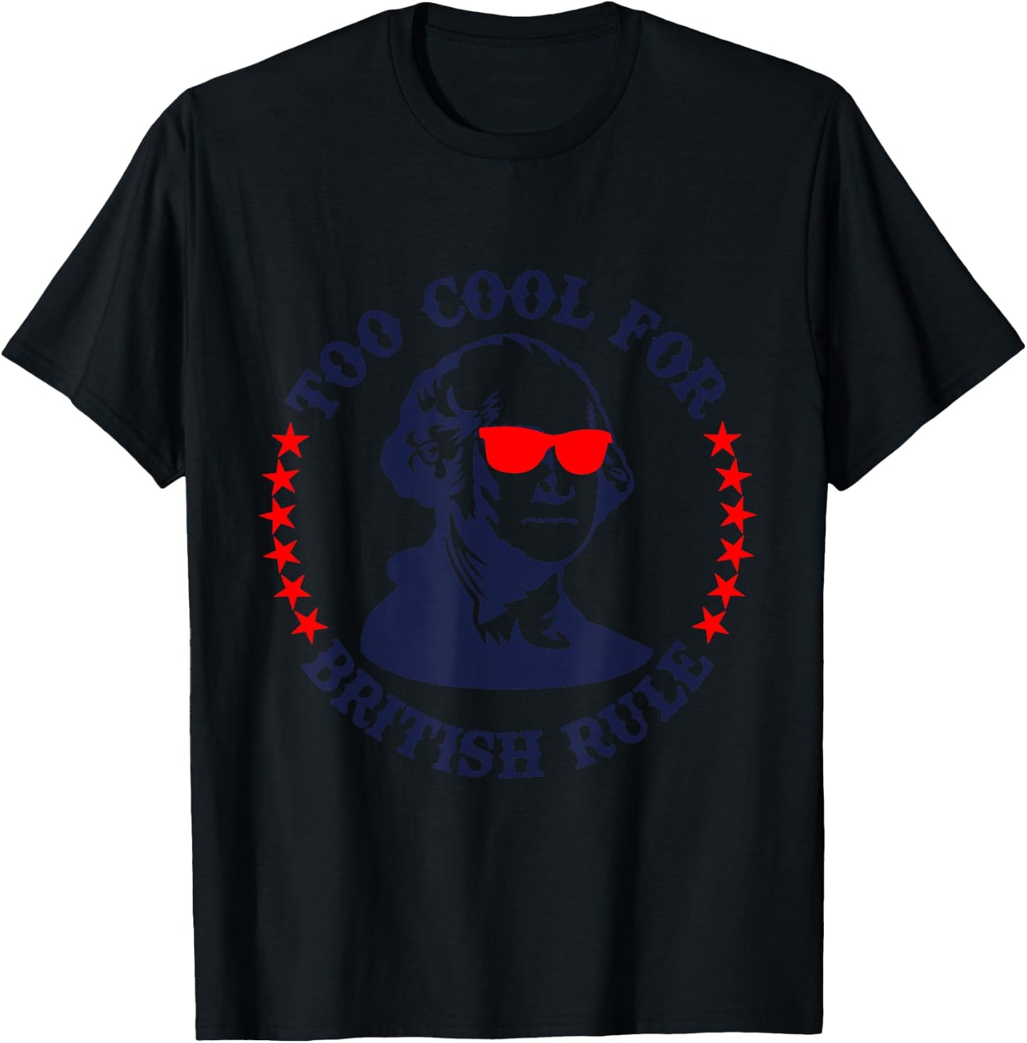 Patriotic 4th of July Ben Fraklin Too Cool for British Rule T-Shirt - T-Shirt | Black