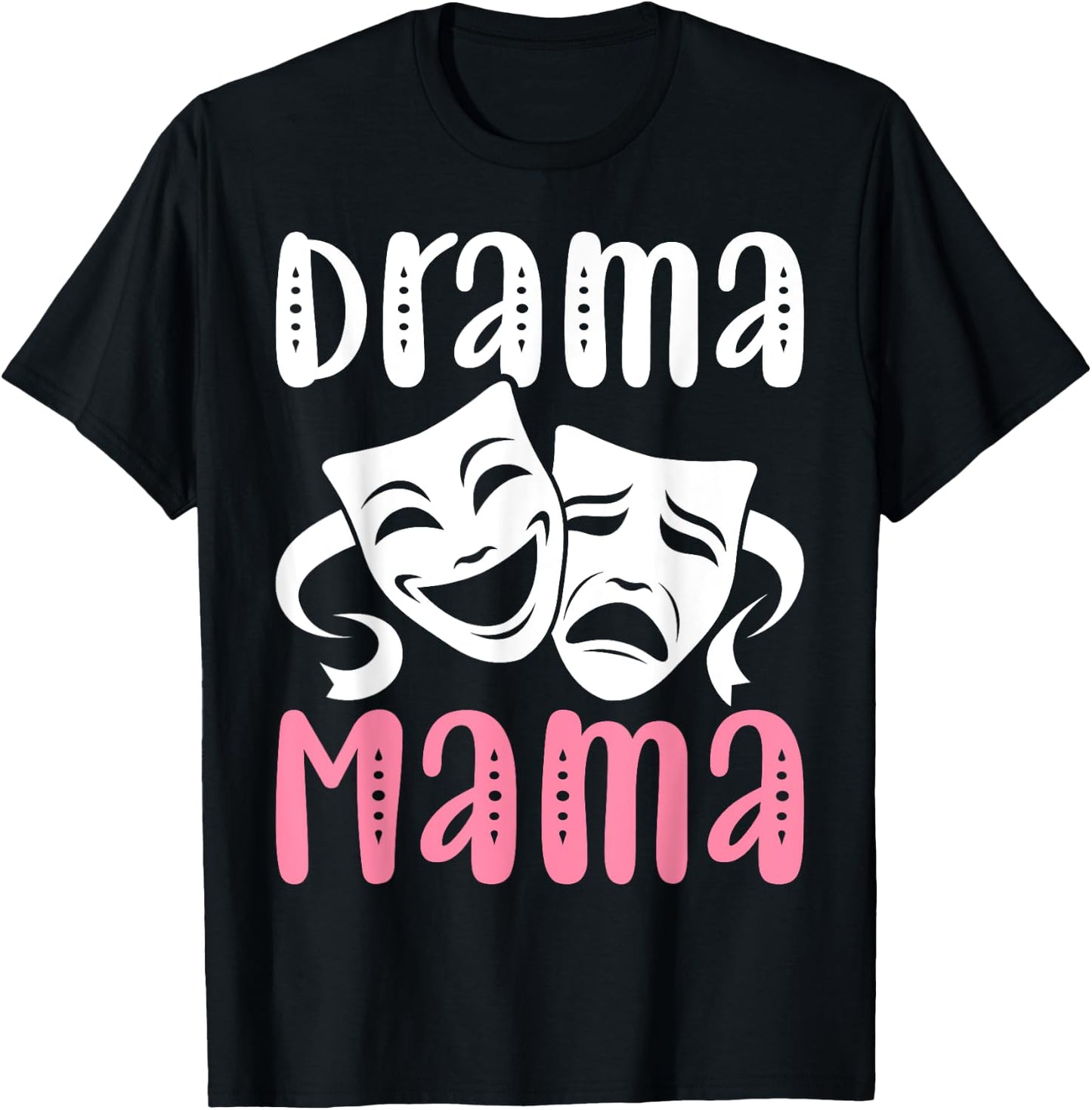 Drama Mama Theater Artist Drama Play Theater Mom T-Shirt - T-Shirt | Black