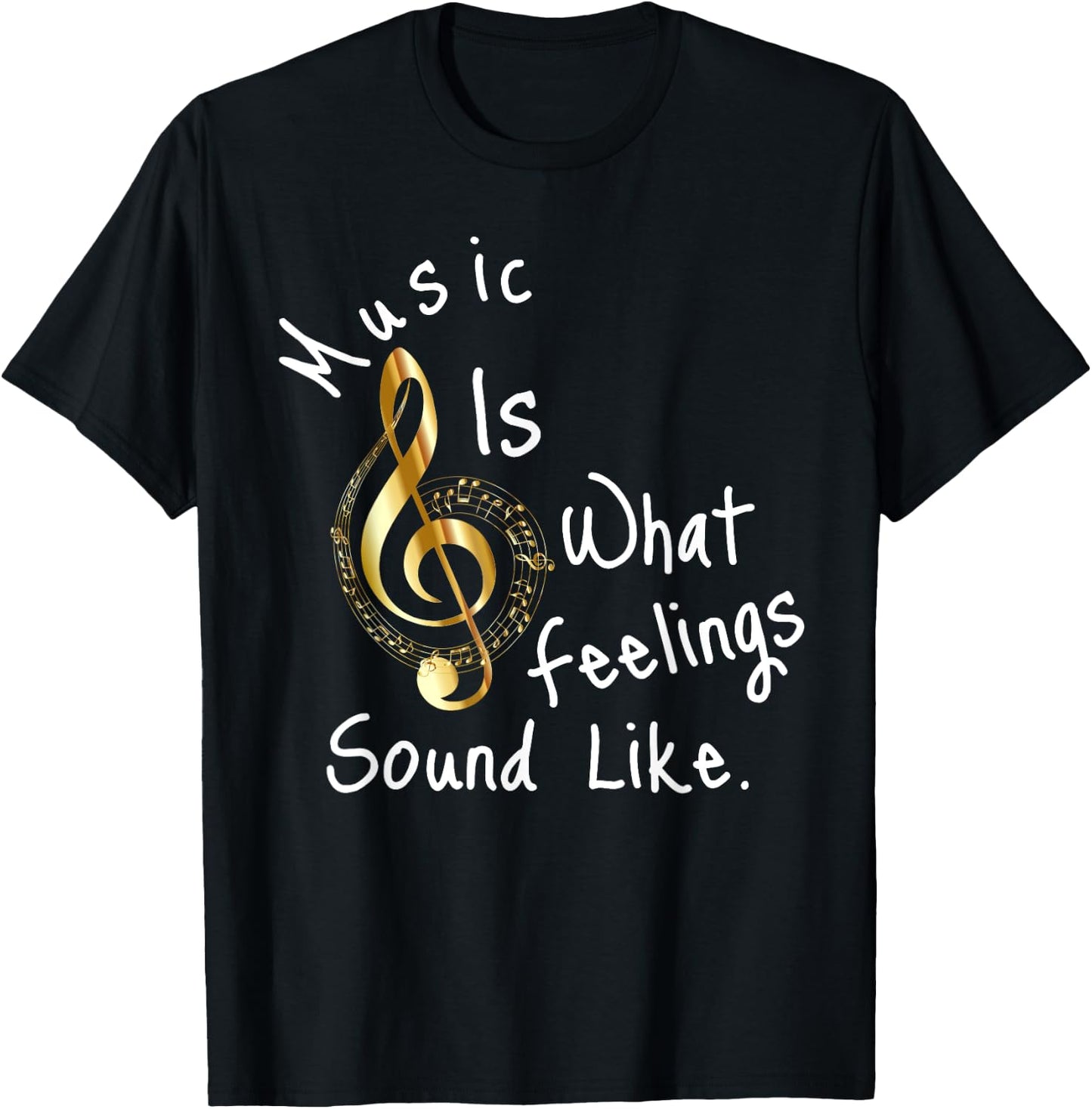 Music is what feelings sound like T-Shirt - T-Shirt | Black