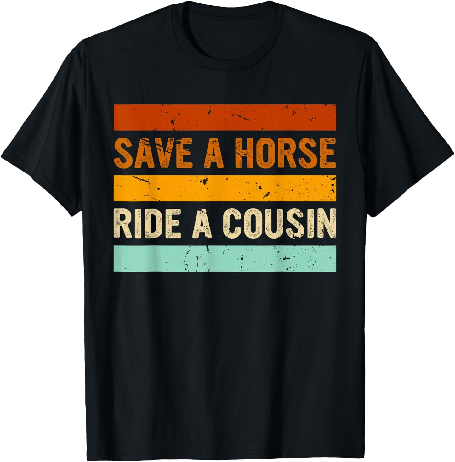 Retro Vintage Save a Horse Ride a Cousin T-Shirt - T-Shirt | Black