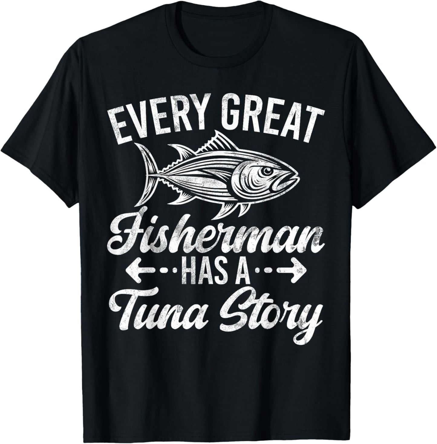 Every Great Fisherman Has a Tuna Story Tuna Fishing T-Shirt - T-Shirt | Black