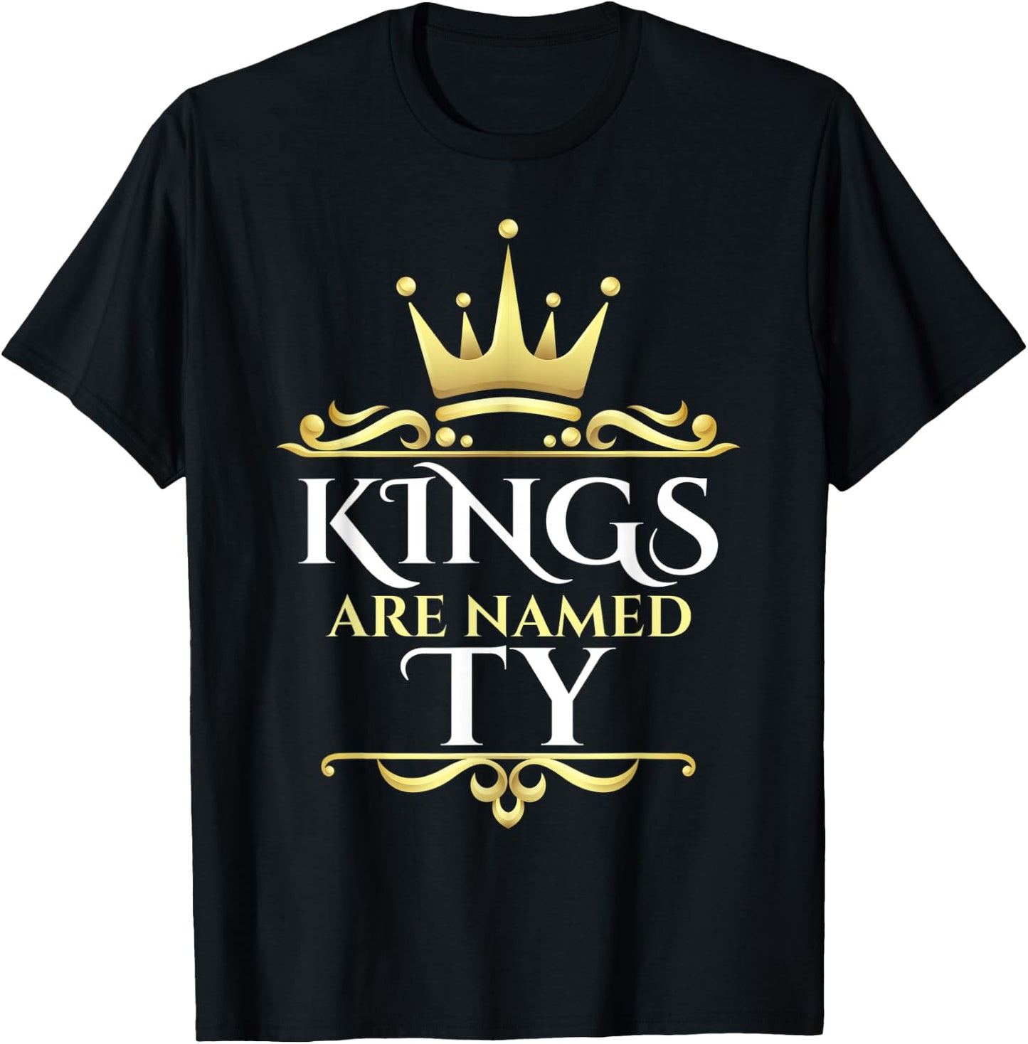 Kings Are Named Ty T-Shirt - T-Shirt | Black