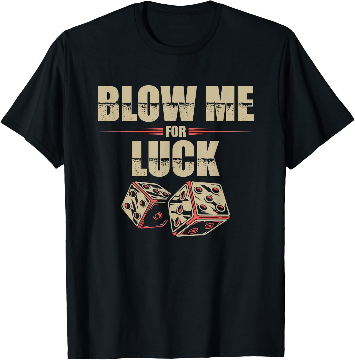 Blow Me For Luck Dices Funny Adult Pun Craps Players Gift T-Shirt - T-Shirt | Black