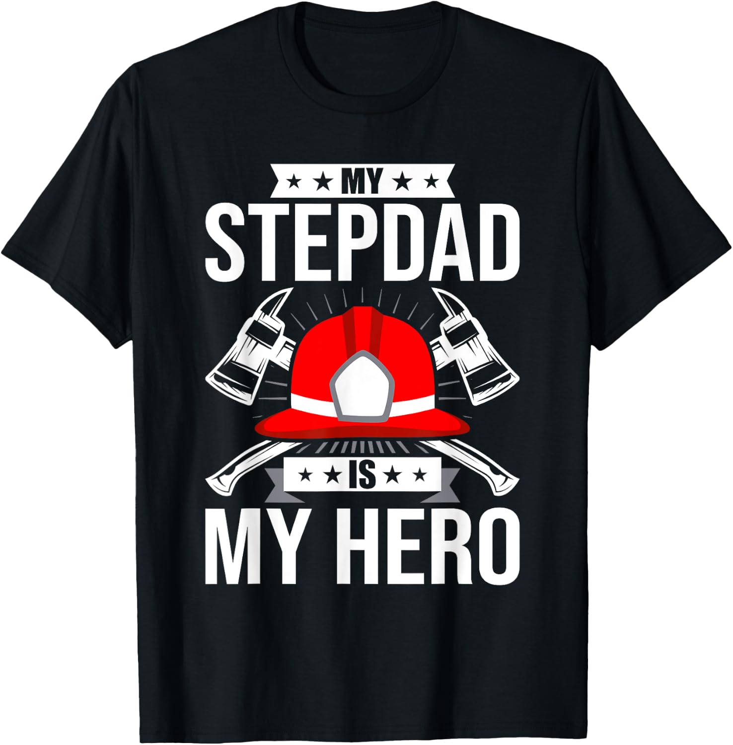 My Stepdad Is My Hero Firefighter stepdad T-Shirt - T-Shirt | Black