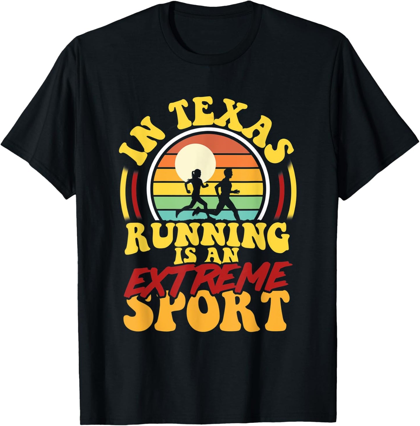 In Texas Running Is An Extreme Sport T-Shirt - T-Shirt | Black